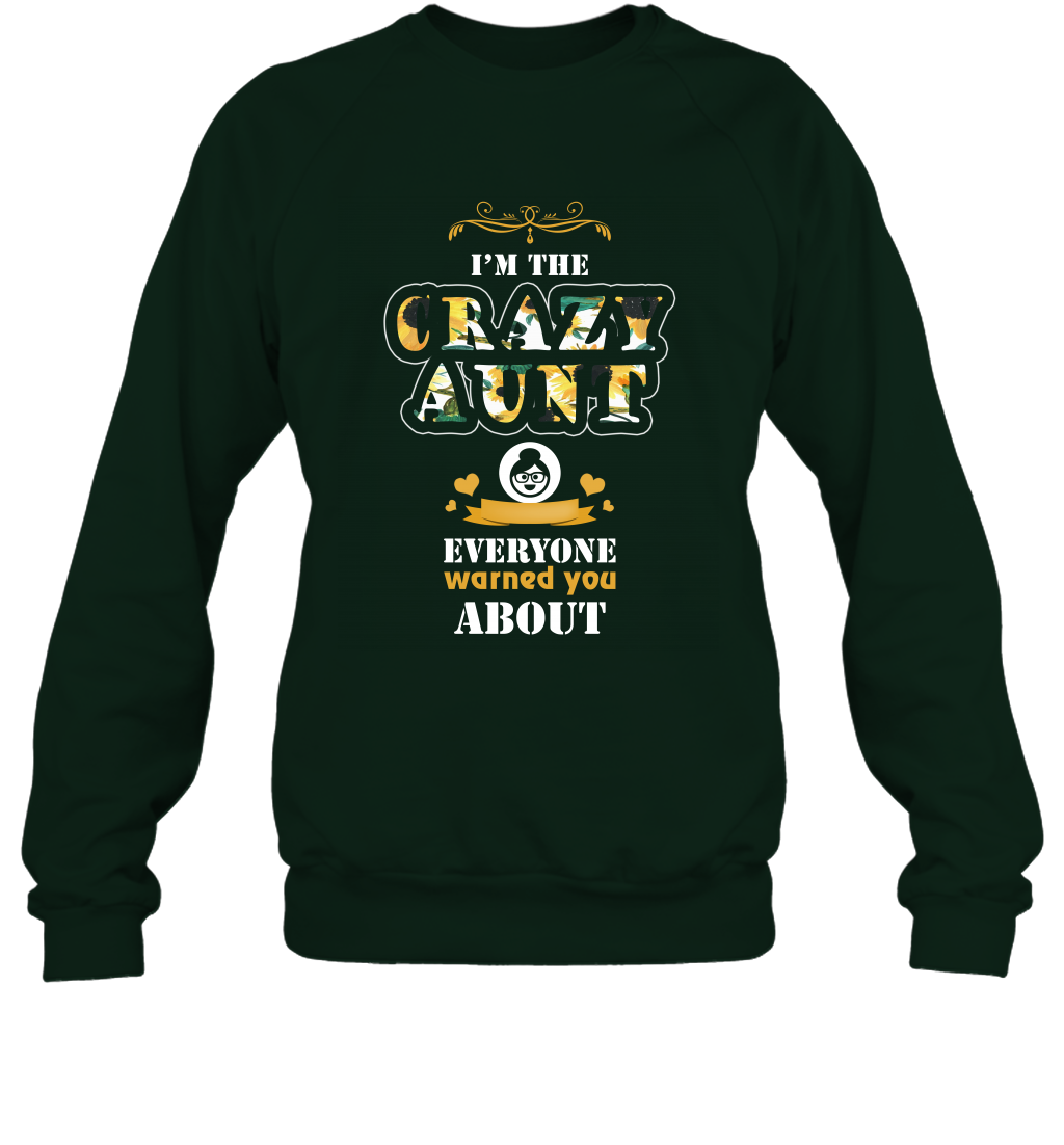 Im The Crazy Aunt Everyone Warned You About Auntie Shirt Sweatshirt Forest