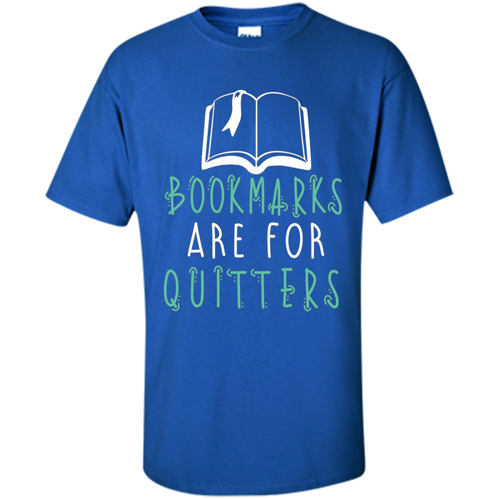 Book Reader T-shirt Bookmarks Are For Quitters Reading T-shirt Royal