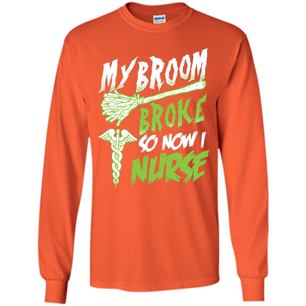 Nurse T-shirt My Broom Broke So Now I Nurse Funny Halloween T-Shirt Orange