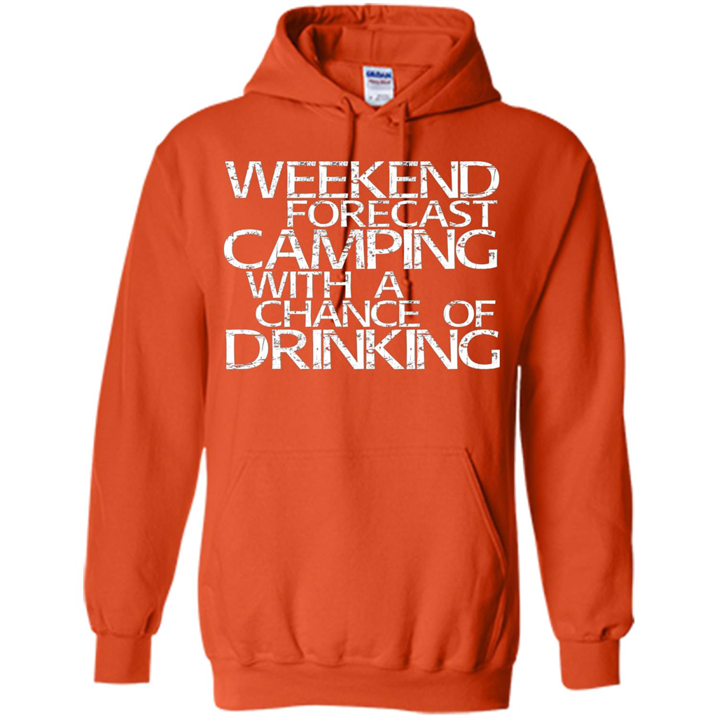 Weekend Forecast Camping With A Chance Of Drinking T-shirt Orange