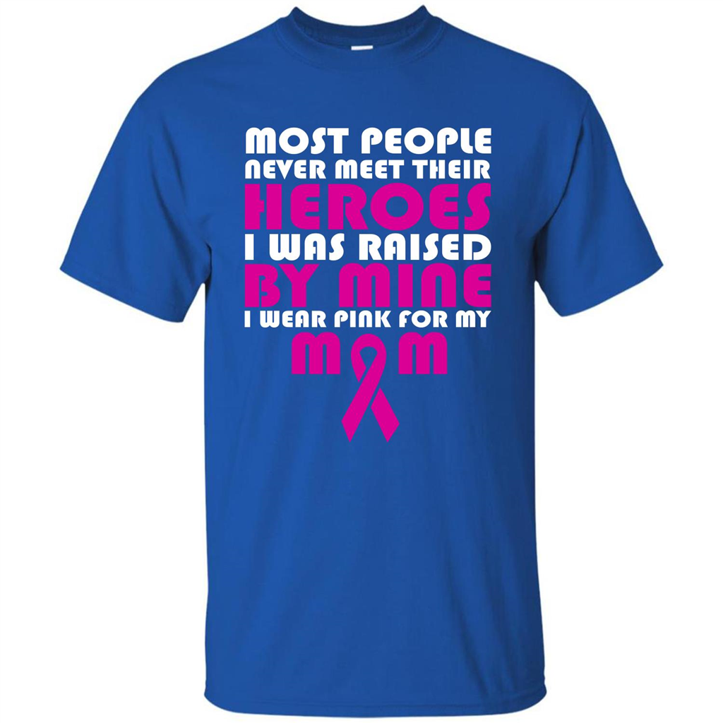 Cancer Awareness T-shirt Most People Never Meet Their Heroes T-shirt Royal