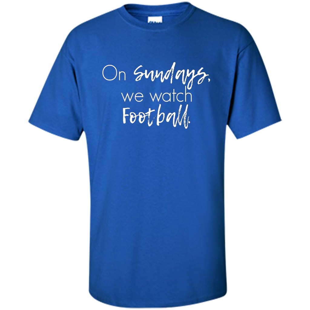 On Sundays We Watch Football T-shirt Ladies Football T-shirt Royal
