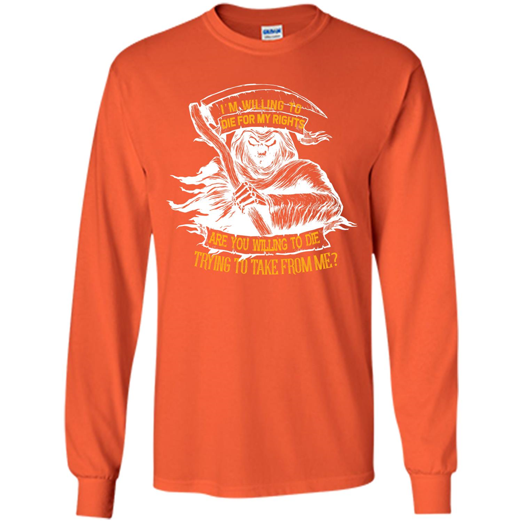 Funny T-shirt I‰۪m Willing To Die For My Rights T-shirt Orange