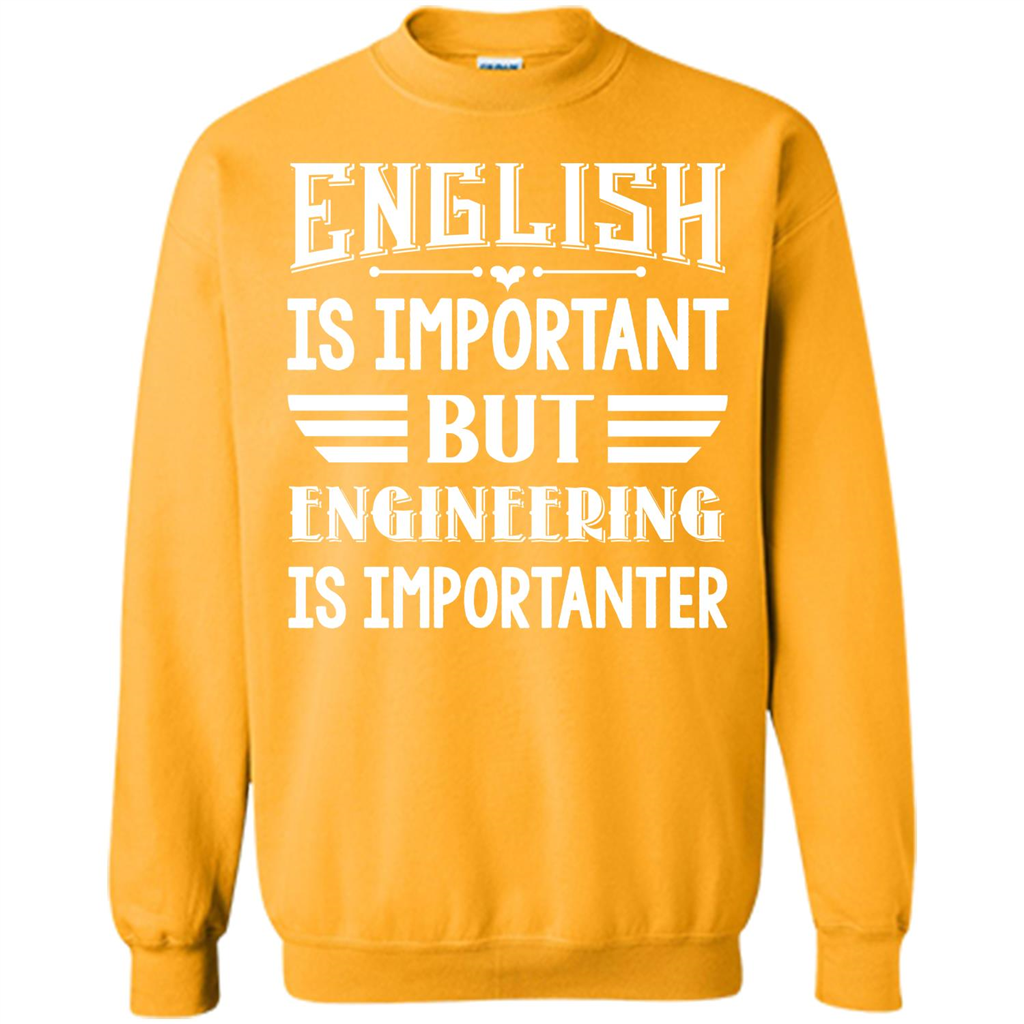 Engineer T-shirt English Is Important But Engineering Is Importanter Gold