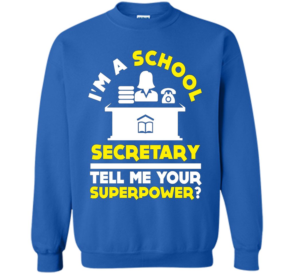 Funny Im A School Secretary Tell Me Your Superpower T-shirt shirt Royal