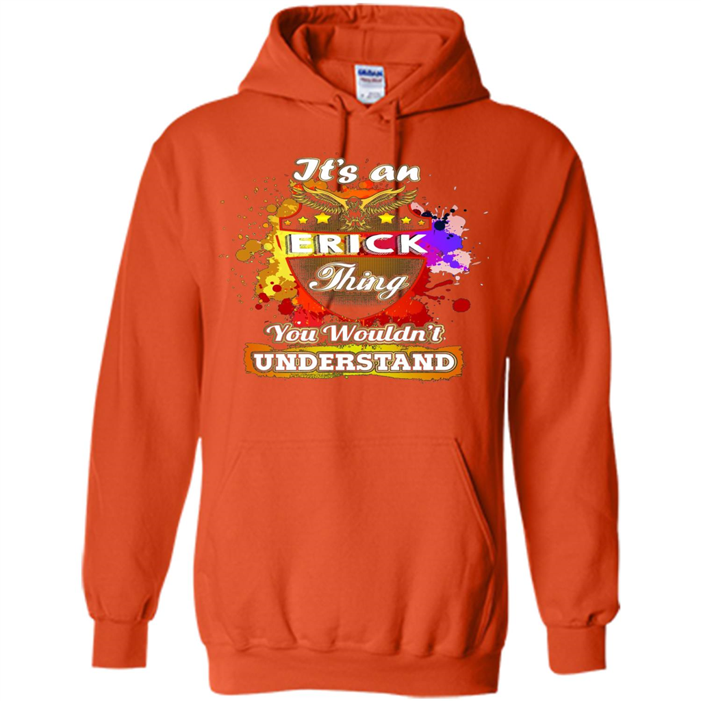 It' An Erick Thing You Wouldn't Understand Perfect T-Shirt Orange