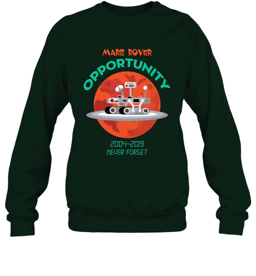 Mars Rover Opportunity Never Forget Shirt Sweatshirt Sweatshirt Forest