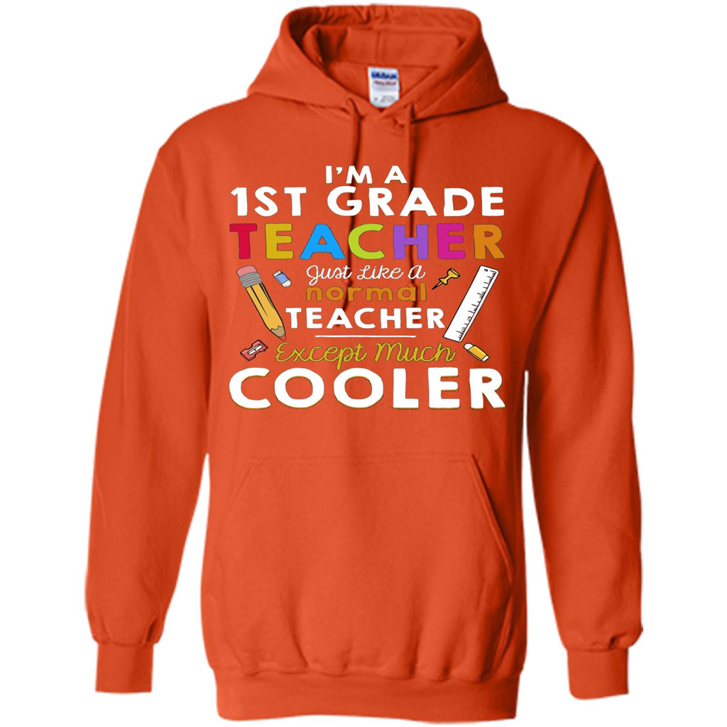 I'm A First Grade Teacher Except Much Cooler T-shirt School Day T-shirt Orange