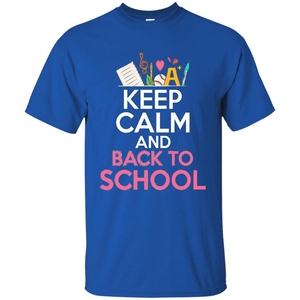Keep Calm And Back To School T-shirt School Day T-shirt Royal