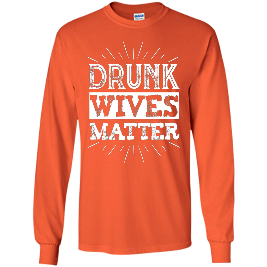 Drunk Wives Matter T-shirt Funny Saying Wine Wife Drinking White T-shirt Orange