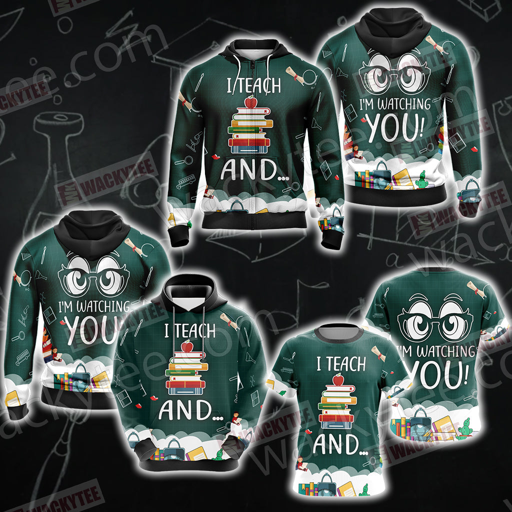 Funny Teacher - I Teach and I'm Watching You Unisex Zip Up Hoodie Jacket