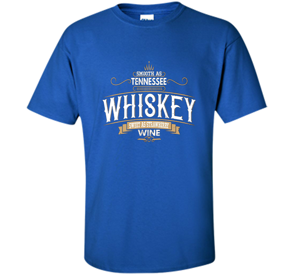 Smooth As Tennessee Whiskey Sweet As Strawberry Wine T-shirt Royal