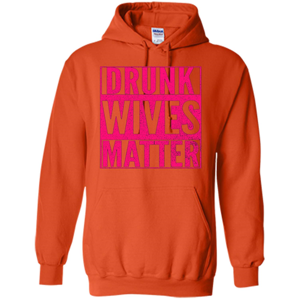 Drunk Wives Matter Cute Pink Wife Funny Saying T-shirt Orange