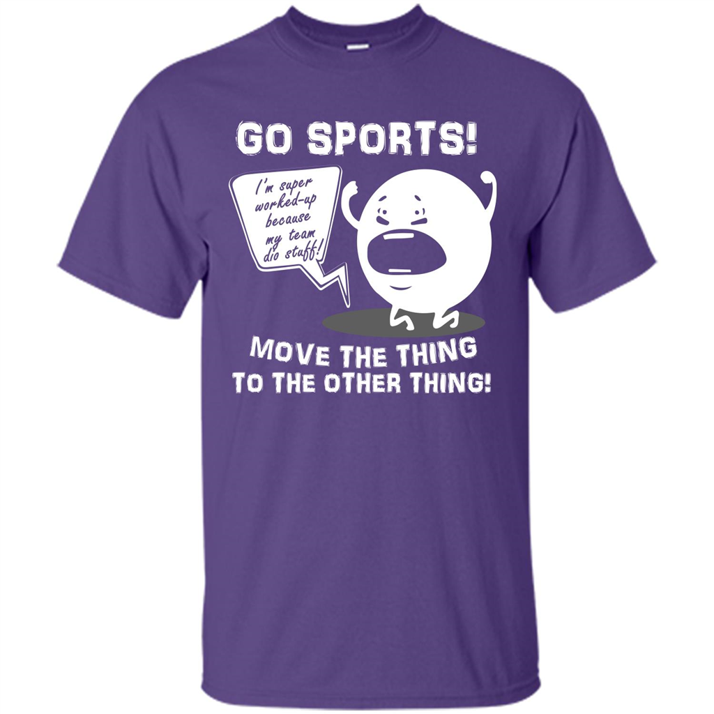 Sport T-shirt Go Sports Move The Thing To The Other Thing Purple
