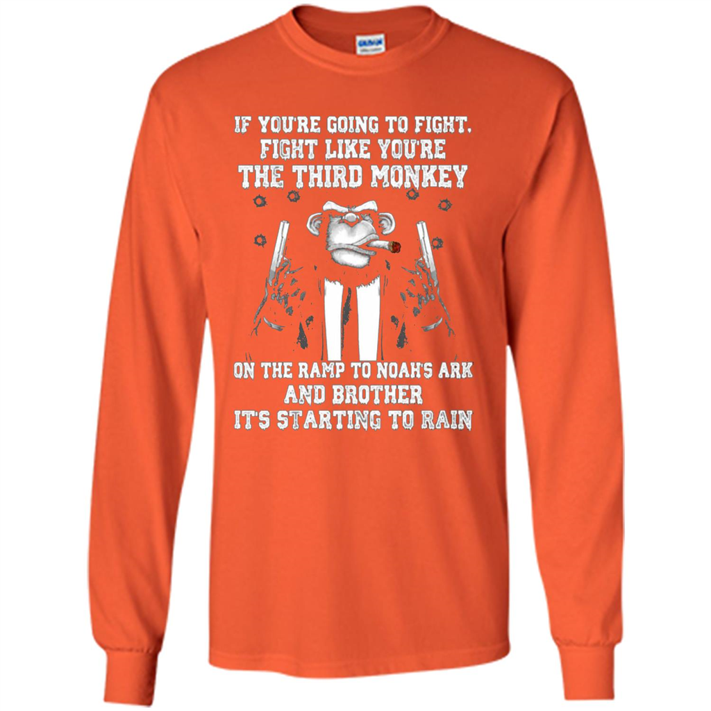 If You're Going To Fight Like You're The Third Monkey T-shirt Orange