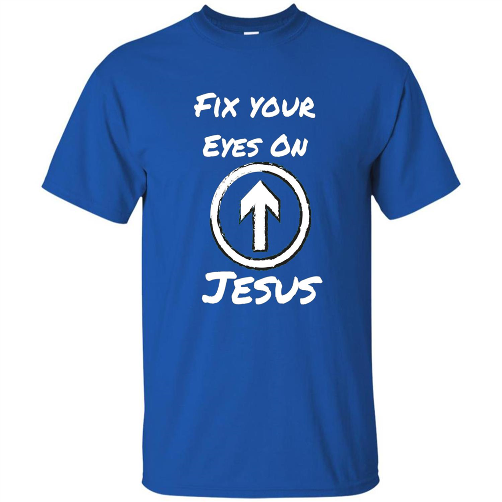 Fix Your Eyes On Jesus T-shirt Faithful Christians Royal