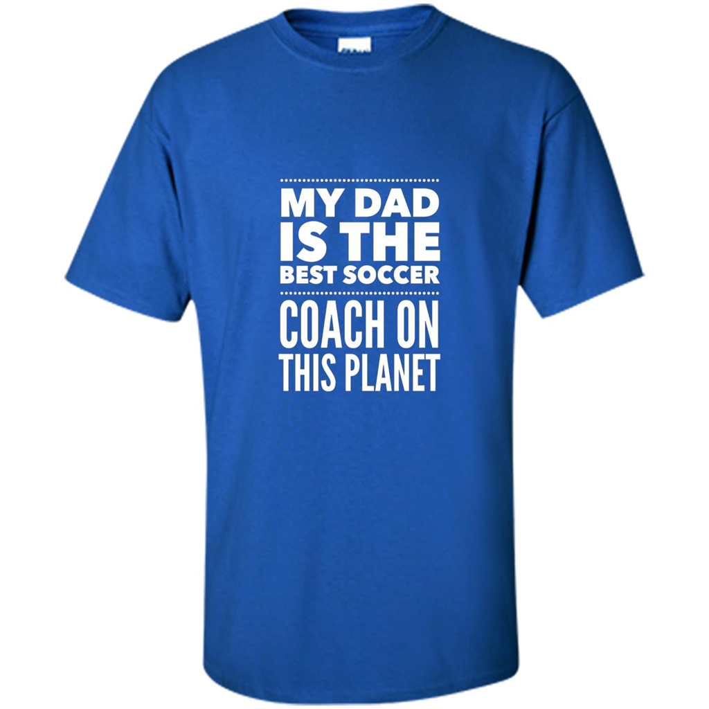 My Dad is The Best Coach on The Planet T-shirt Royal