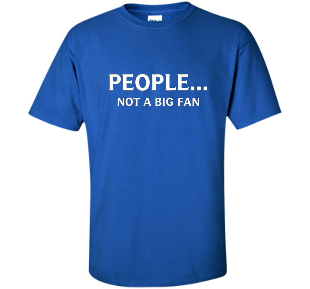 Funny People Not a Big Fan T-shirt Introvert T-shirt Royal