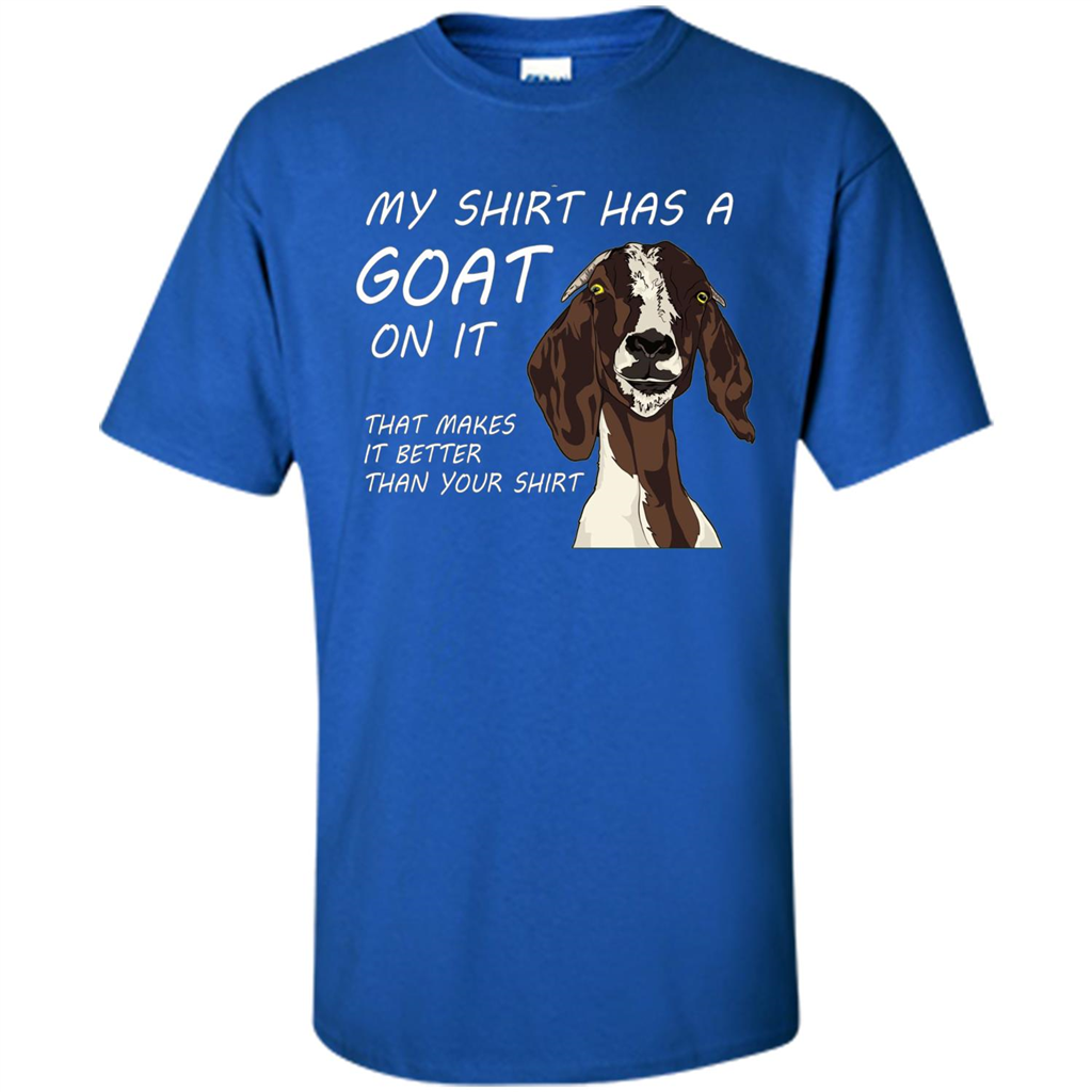 My Shirt Has A Goat On It T-shirt Royal