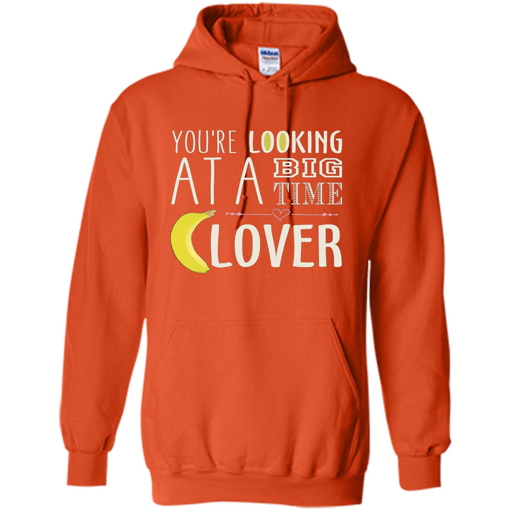 Banana Lover T-shirt You're Looing At A Big Time Orange