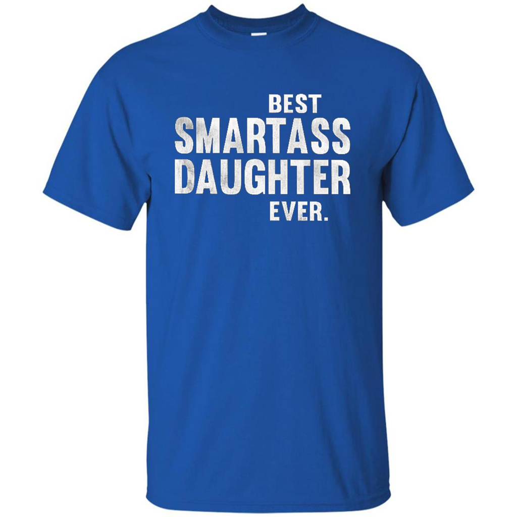 Funny Best Smartass Daughter Ever. T-shirts Royal