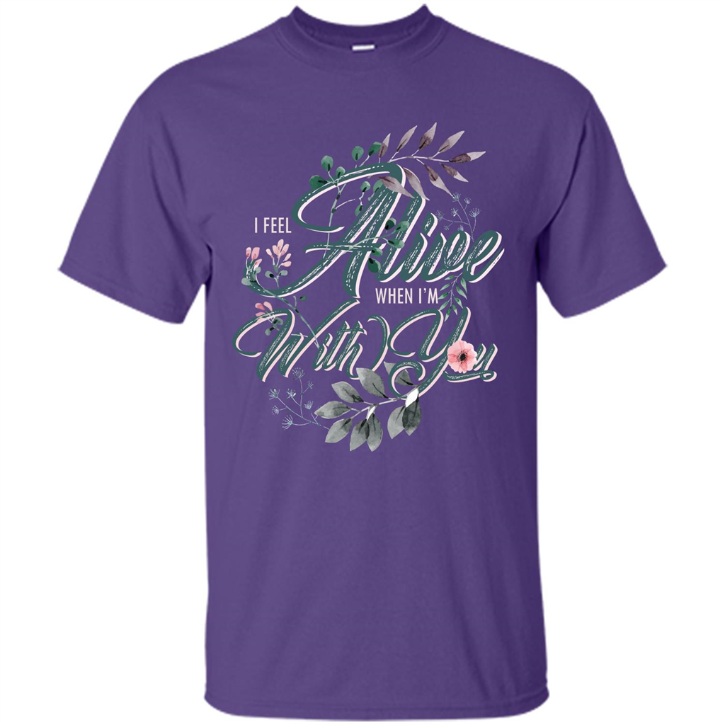 I Feel Alive When I'm With You T-shirt Purple