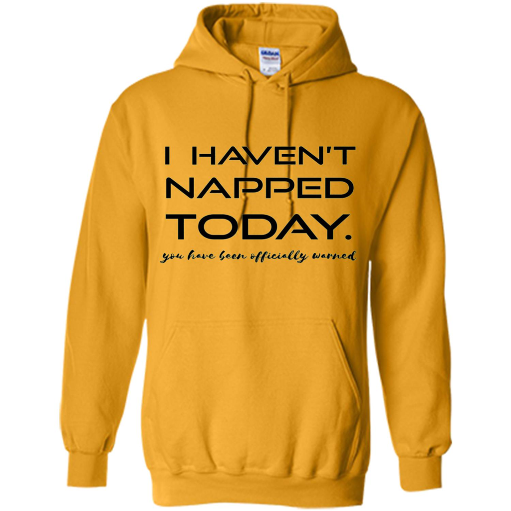 I Haven't Napped Today T-shirt Gold