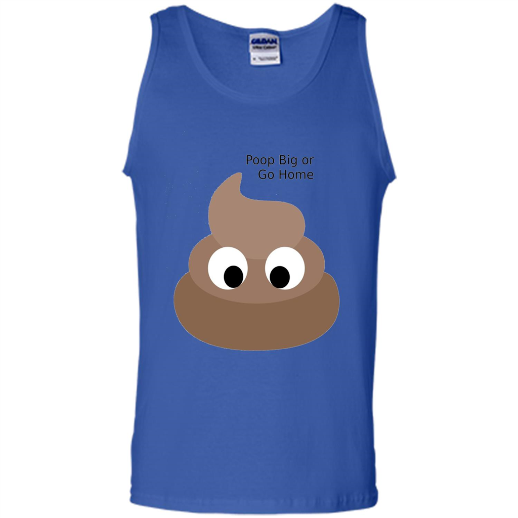Poop Big or Go Home T-shirt Funny Poop Emotion T-shirt Royal