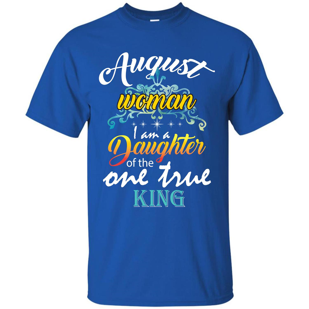 August Woman I Am A Daughter Of The One True King T-shirt Royal