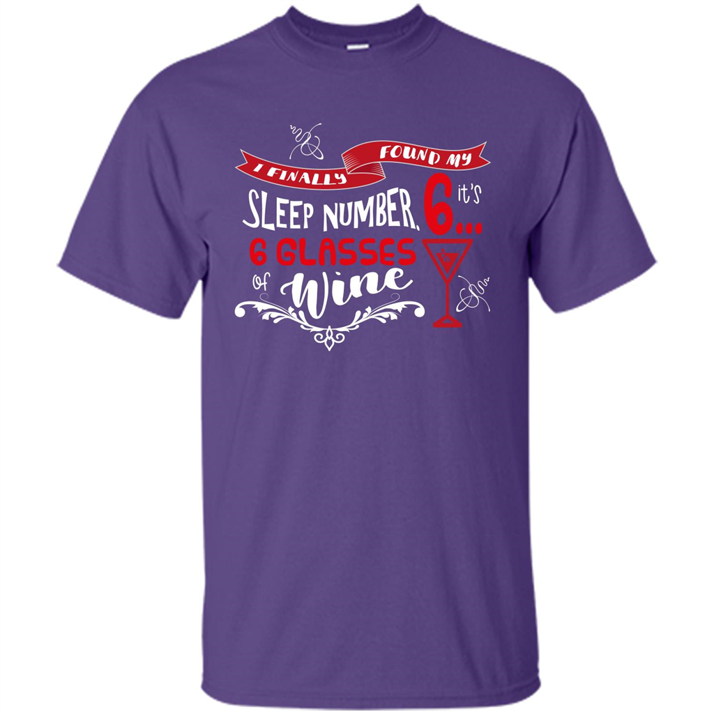 Wine T-shirt I Finally Found My Sleep Number Its 6 6 glasses Of Wine Purple