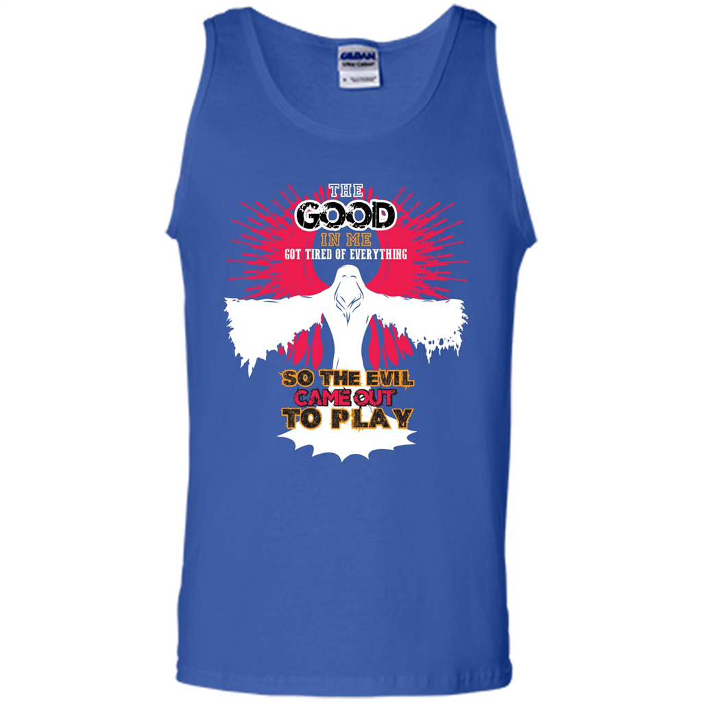 The Good In Me Got Tired Of Everything T-shirt Royal