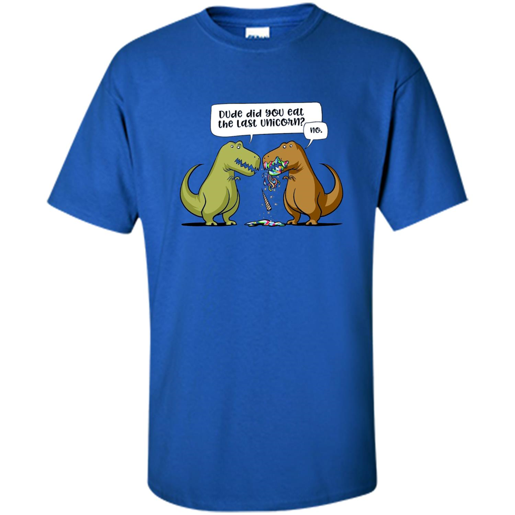 Funny Dinosaur T-shirt Dude Did You Eat The Last Unicorn T-shirt Royal