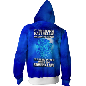 It's Being Proud Making Us A Ravenclaw Harry Potter Zip Up Hoodie