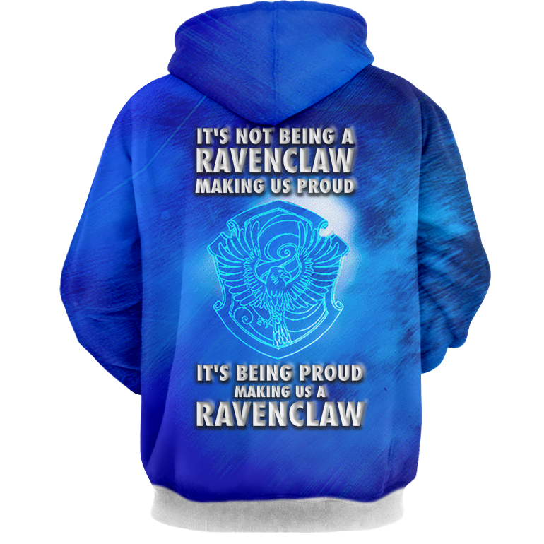 It's Being Proud Making Us A Ravenclaw Harry Potter 3D Hoodie