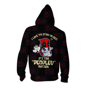 I Like To Stay In Bed It's Too Peopley Outside Deadpool Zip Up Hoodie   