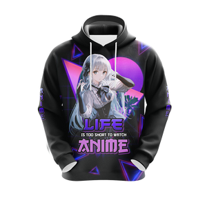 Life Is Too Short to watch anime Anime Girl All Over Print T-shirt Tank Top Zip Hoodie Pullover Hoodie   