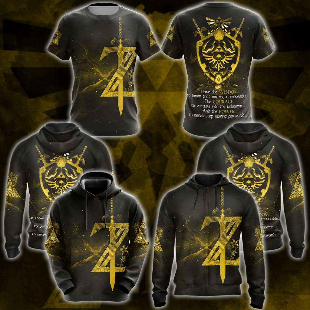 The Legend of Zelda Have the Wisdom to know that nothing is impossible The Courage to venture into the unknown The Power to never stop moving forward All Over Print T-shirt Tank Top Zip Hoodie Pullover Hoodie