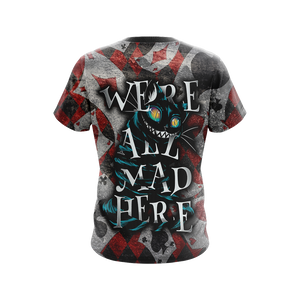 Alice In The Wonderland - We're All Mad Here Unisex 3D T-shirt   