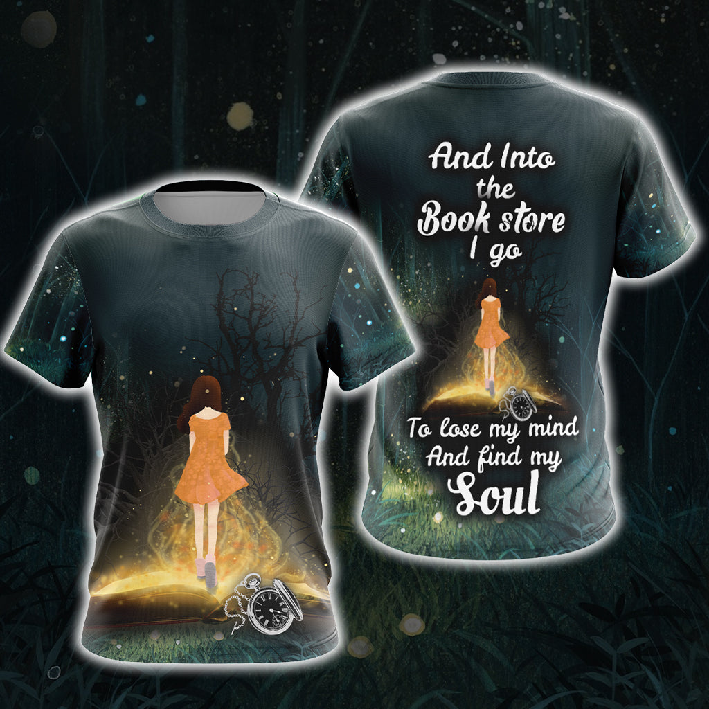 And Into The Book Store I Go To Lose My Mind And Find My Soul Unisex 3D T-shirt   