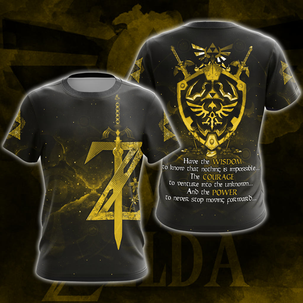 The Legend of Zelda Have the Wisdom to know that nothing is impossible The Courage to venture into the unknown The Power to never stop moving forward All Over Print T-shirt Tank Top Zip Hoodie Pullover Hoodie Yellow T-shirt