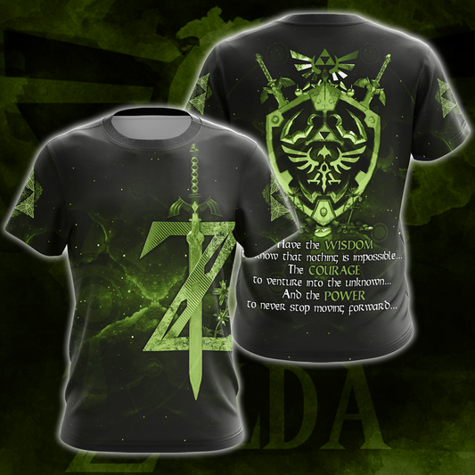 The Legend of Zelda Have the Wisdom to know that nothing is impossible The Courage to venture into the unknown The Power to never stop moving forward All Over Print T-shirt Tank Top Zip Hoodie Pullover Hoodie Green T-shirt