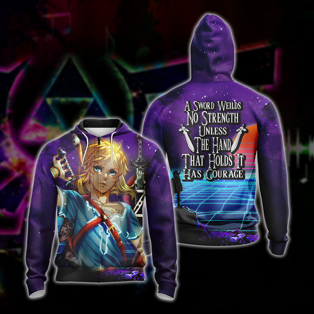 A sword wields no strength unless the hand that holds it has courage The legend of Zelda All Over Print T-shirt Zip Hoodie Pullover Hoodie Zip Hoodie