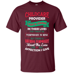 Childcare Provider T-shirt I Might Be Temporary In Their Lives