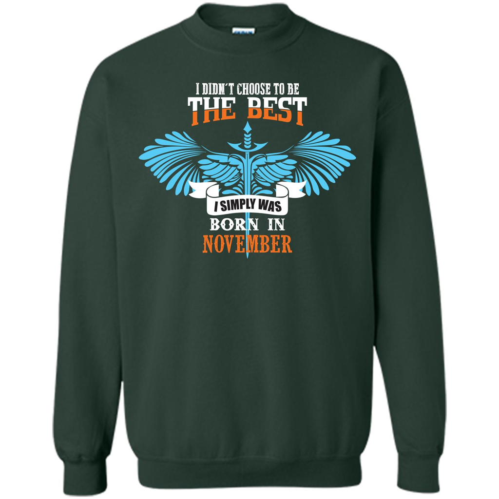 November. I Didnäó»t Choose To Be The Best I Simply Was Born In November T-shirt Forest Green