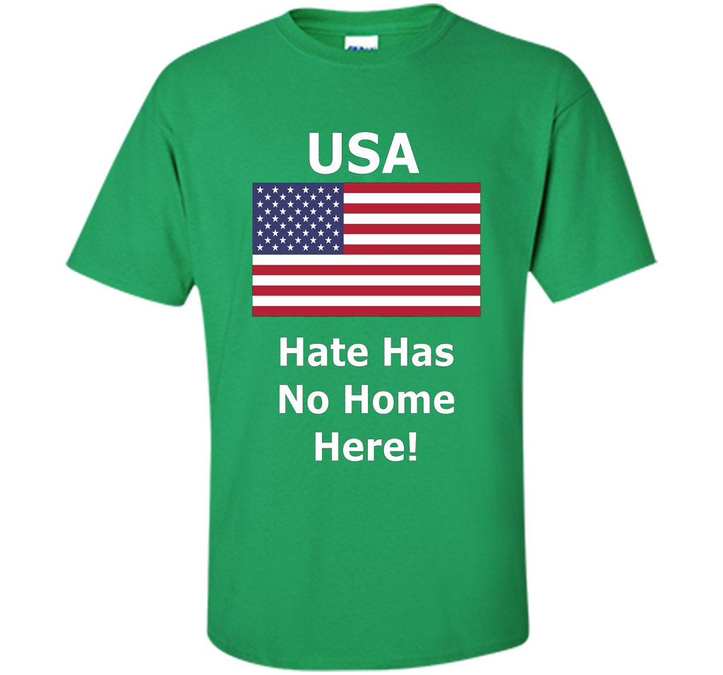 USA - Hate Has No Home Here T-Shirt shirt Irish Green