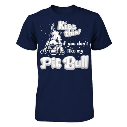 Kiss This If You Don't Like My Pit Bull T-shirt Gildan - Short Sleeve Tee Navy