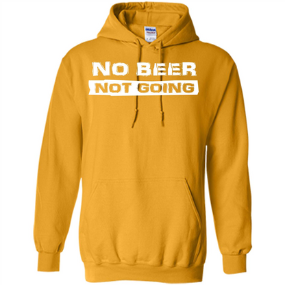 Beer T-shirtNo Beer Not Going Gold