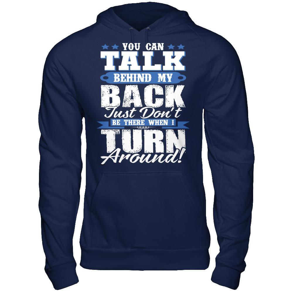 You Can Talk Behind My Back, Just Don't Be There When I Turn Around! Gildan - Pullover Hoodie Navy