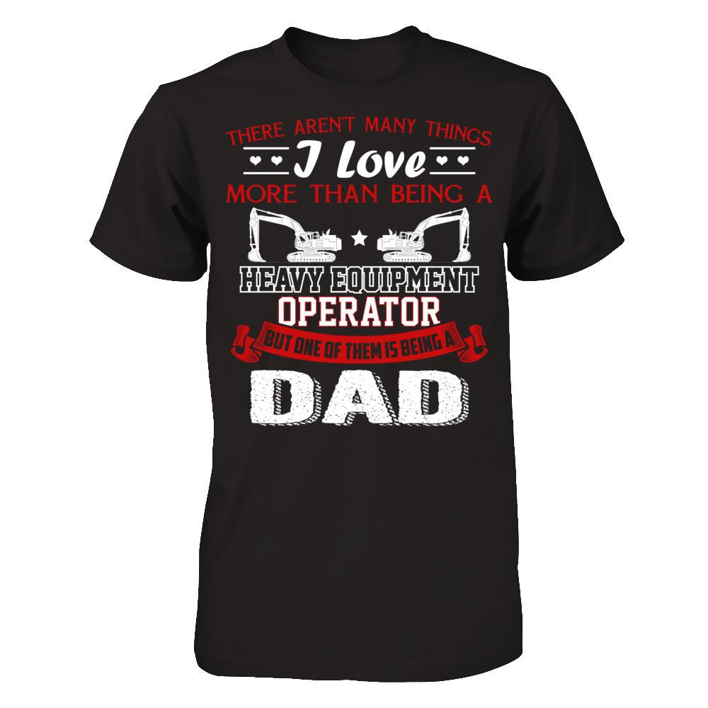 There Aren’t Many Things I Love More Than Being A Heavy Equipment Operator But One Of Them Is Being A Dad Gildan - Short Sleeve Tee Black