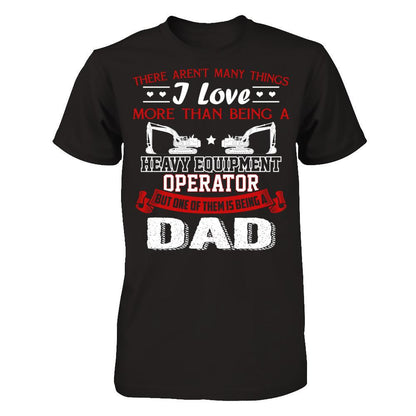 There Aren’t Many Things I Love More Than Being A Heavy Equipment Operator But One Of Them Is Being A Dad Gildan - Short Sleeve Tee Black